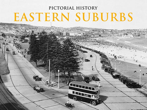 The cover of Eastern Suburbs Pictorial History is a vintage black and white landscape photograph of Bondi Beach, with vehicles and a double decker bus in the foreground.