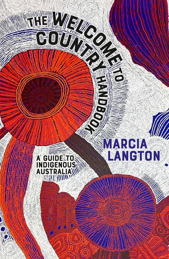 The Welcome to Country Handbook: A Guide to Indigenous Australia