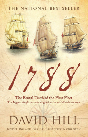 The cover of the book '1788: The Brutal Truth of The First Fleet' by David Hill features an illustration of three sailing ships against a backdrop with text and a compass.