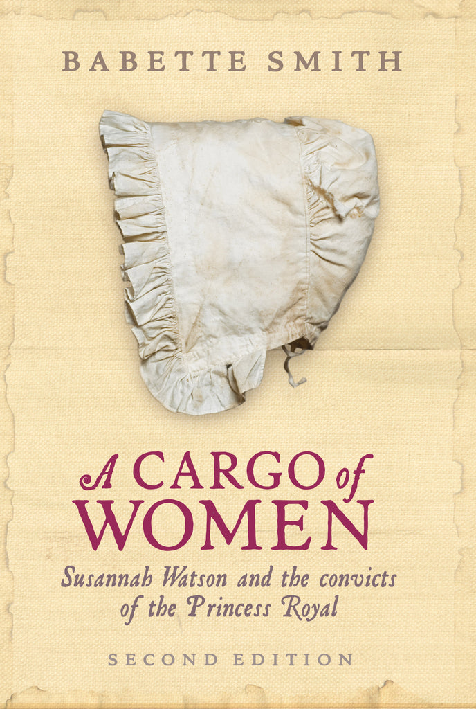 A Cargo of Women: Susannah Watson and The Convicts of The Princess Royal