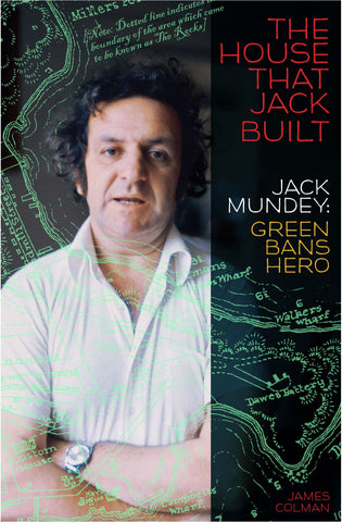 Book cover of 'The House That Jack Built: Jack Mundey Green Bans Hero' featuring a portrait of Jack Mundey with a background map pattern.