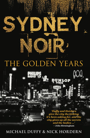 The cover of the book 'Sydney Noir: The Golden Years' features a historical black and white photo of a street scene in Sydney, with the title and author names at the bottom.
