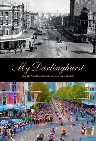 The image shows the cover of the book 'My Darlinghurst' with a black and white historical photograph of the title street scene, contrasting with a contemporary colour photograph. The book is edited by Anna Clark, Tamson Pietsch, and Gabrielle Kemmis.