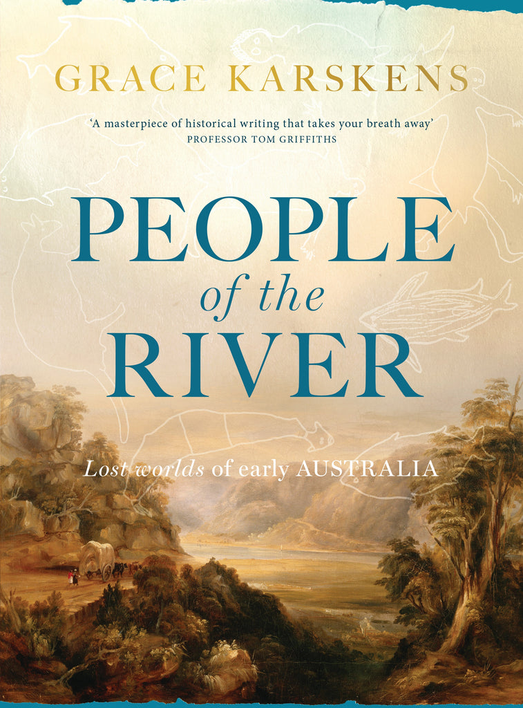 Cover of the book 'People of the River' by Grace Karskens featuring a scenic colonial-era view of a river with trees with superimposed Aboriginal artwork.