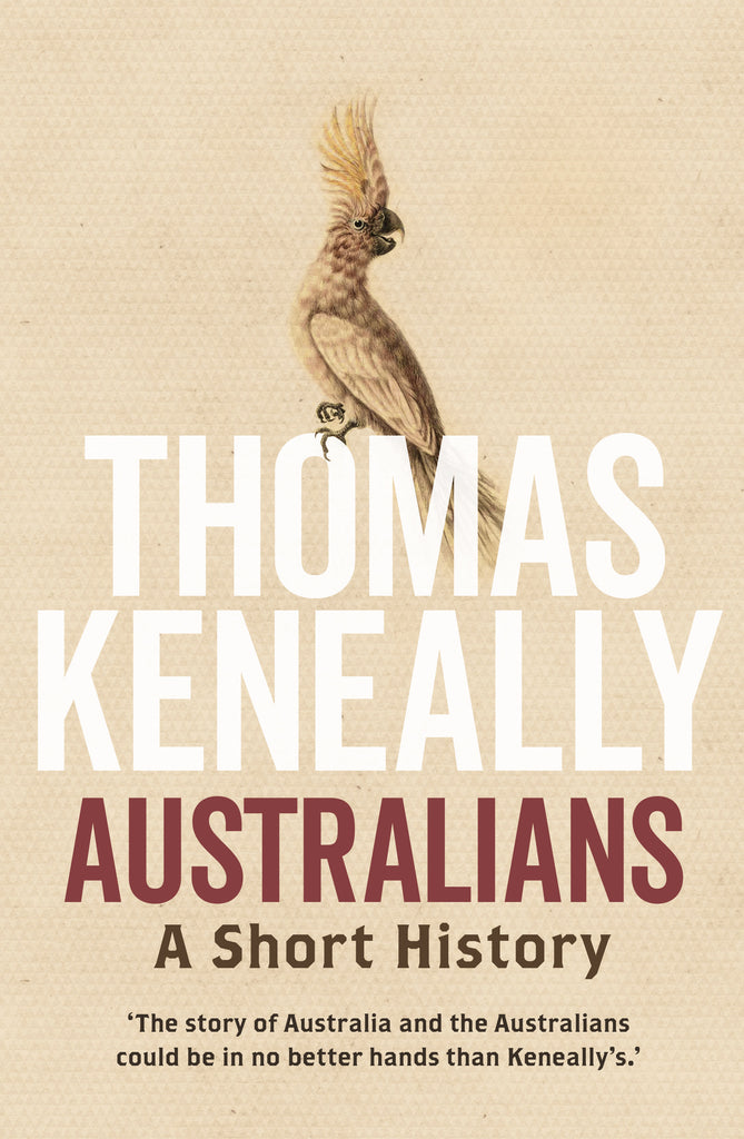 The cover of the book 'Australians: A Short History' by Thomas Keneally features an illustration of a cockatoo on a background of textured beige fabric.
