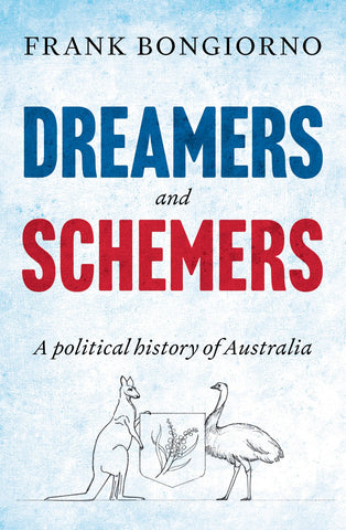 The cover of the book 'Dreamers and Schemers: A political history of Australia' by Frank Bongiorno. It features text detailing the title and subtitle.