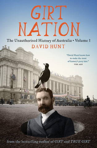 The cover of 'Girt Nation: The Unauthorised History of Australia Volume 3' by David Hunt, featuring an historical photograph of Alfred Deakin in a suit and hat with a Magpie on his head.