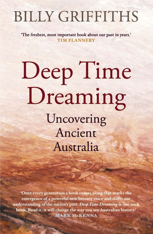 This image features the cover of the book "Deep Time Dreaming: Uncovering Ancient Australia" by Billy Griffiths. The cover depicts a striking Indigenous rock art scene.
