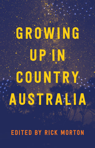 The cover of the book 'Growing Up in Country Australia' features yellow text on a dark background with speckles that resemble stars or sparks.