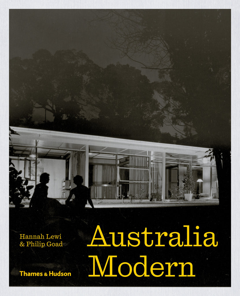 Book cover of 'Australia Modern: Architecture, Landscape & Design 1925-1975' featuring a black and white photograph of a Modernist house at night with a title and author names at the top.