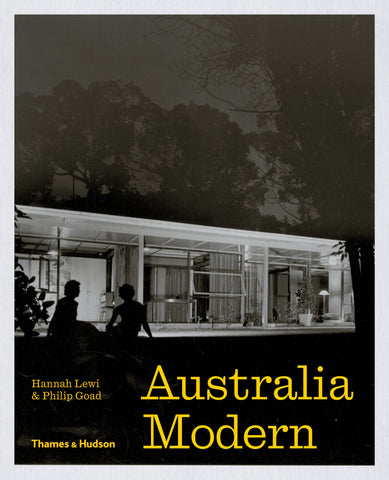Book cover of 'Australia Modern: Architecture, Landscape & Design 1925-1975' featuring a black and white photograph of a Modernist house at night with a title and author names at the top.