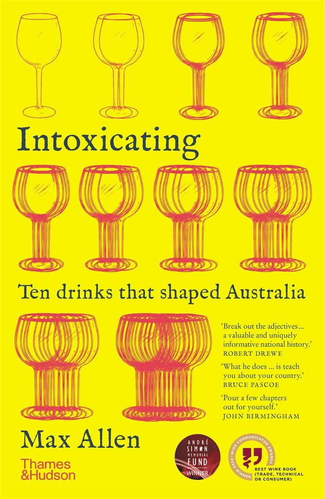 Book cover of "Intoxicating: Ten Drinks that Shaped Australia" by Max Allen, featuring outlines of various drinking glasses against a yellow background.