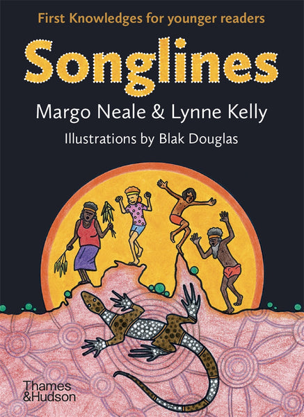 Cover of the book 'Songlines: First Knowledges for younger readers' featuring illustrations by Blak Douglas of people and a large reptile-like creature, with a vibrant, warm color palette.