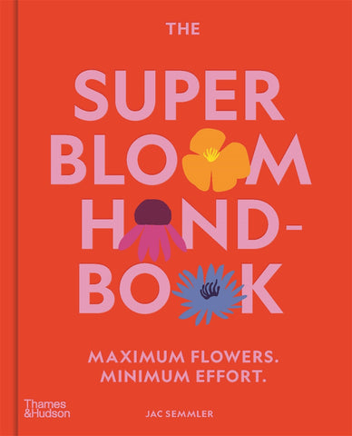 The cover of 'The Super Bloom Handbook' featuring a red background with illustrations of colorful flowers and text detailing the book's title and subtitle 'Maximum flowers. Minimum effort'.