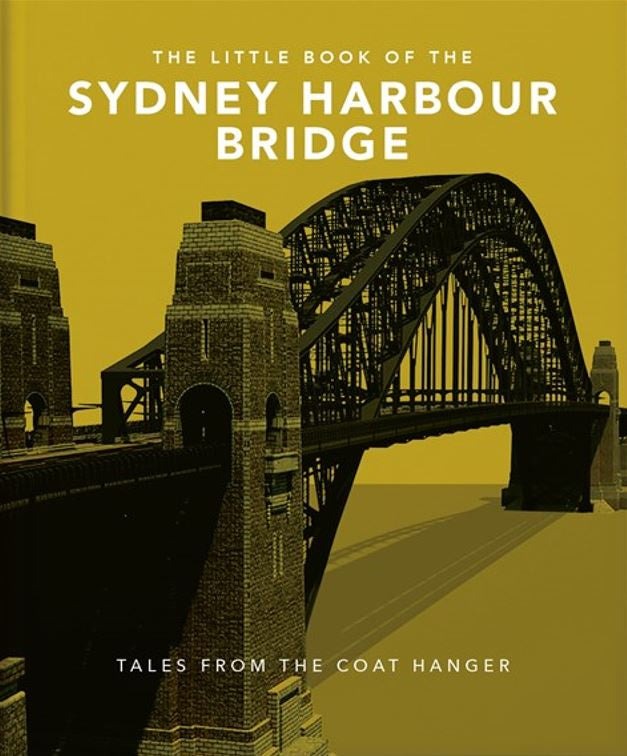 Cover of the book 'The Little Book of the Sydney Harbour Bridge' featuring a silhouette of the bridge with a yellow background and text.