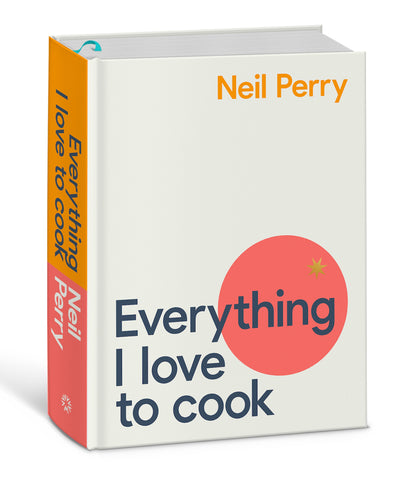 A book titled 'Everything I Love to Cook' by Neil Perry, featuring a white and orange cover with the title text and the author's name.