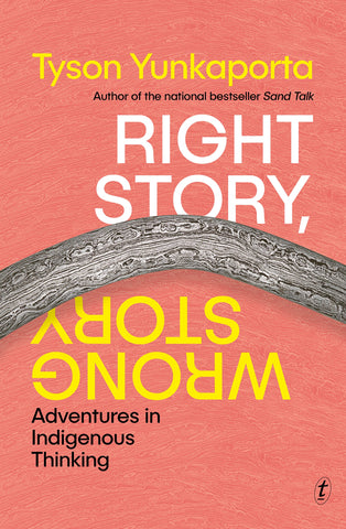 Right Story, Wrong Story: Adventures in Indigenous Thinking