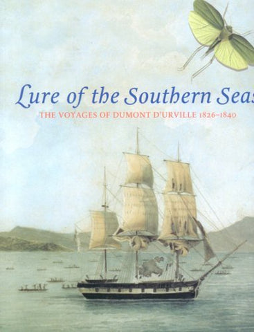 Lure of the Southern Seas The Voyages of Dumont Durville - LAST COPIES