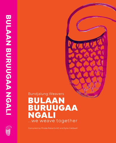 Bundjalung Weavers: Bulaan Buruugaa Ngali... we weave together