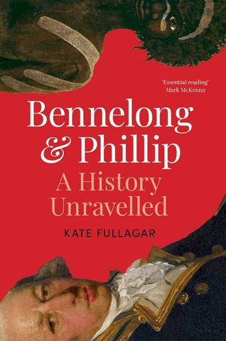 Bennelong & Phillip: A History Unravelled