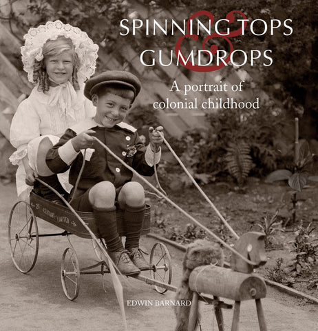 Spinning Tops & Gumdrops: A portrait of colonial childhood - LAST COPIES
